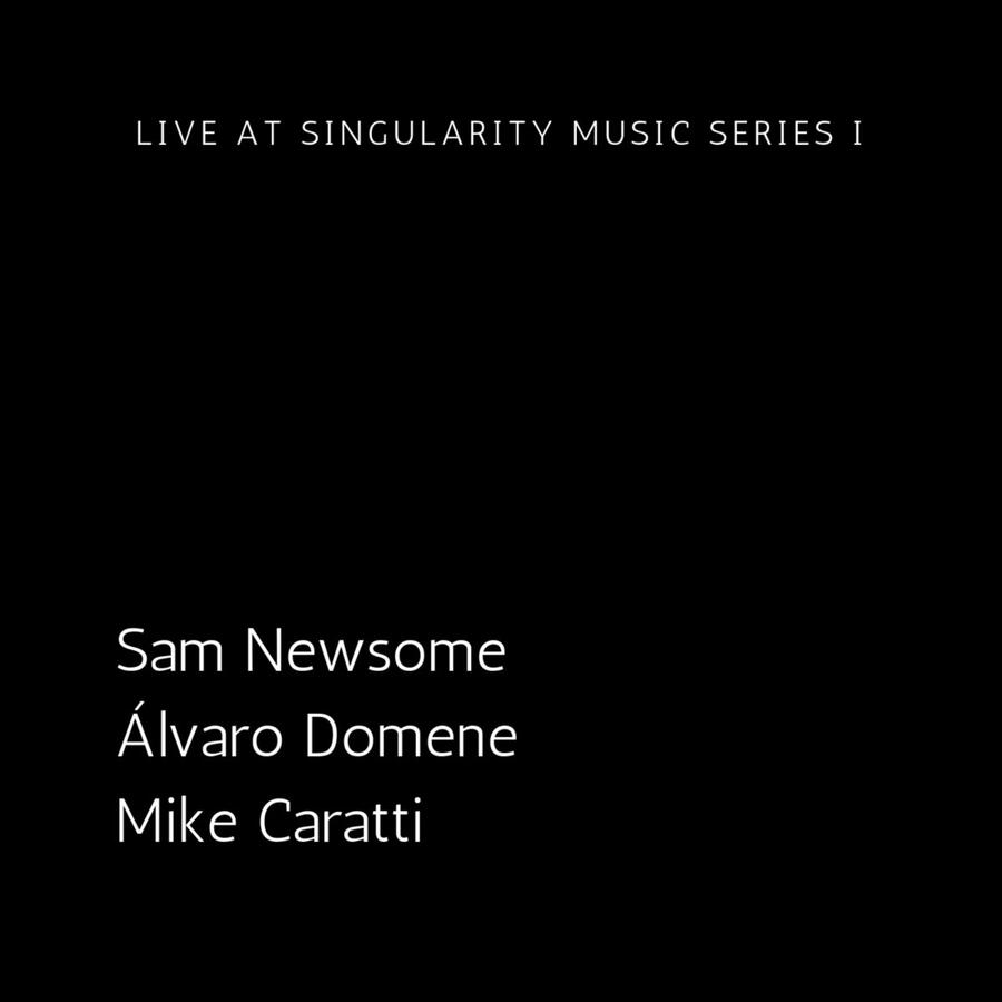 Sam Newsome, Caratti, Domene LIVE AT SINGULARITY SERIES